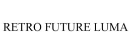 RETRO FUTURE LUMA trademark