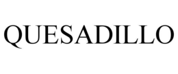 QUESADILLO trademark