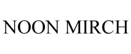 NOON MIRCH trademark