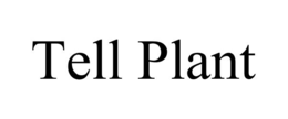TELL PLANT trademark