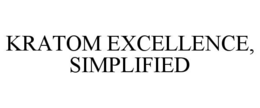 KRATOM EXCELLENCE, SIMPLIFIED trademark