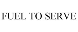 FUEL TO SERVE trademark