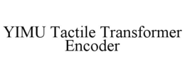 YIMU TACTILE TRANSFORMER ENCODER trademark