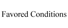 FAVORED CONDITIONS trademark
