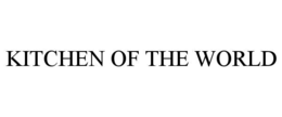 KITCHEN OF THE WORLD trademark
