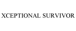 XCEPTIONAL SURVIVOR trademark