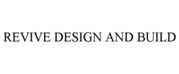 REVIVE DESIGN AND BUILD trademark