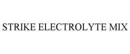 STRIKE ELECTROLYTE MIX trademark