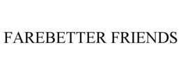 FAREBETTER FRIENDS trademark