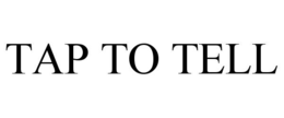 TAP TO TELL trademark