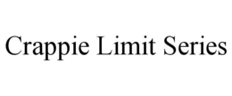 CRAPPIE LIMIT SERIES trademark