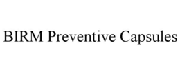 BIRM PREVENTIVE CAPSULES trademark