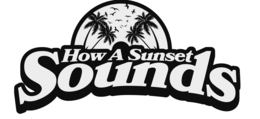 HOW A SUNSET SOUNDS trademark