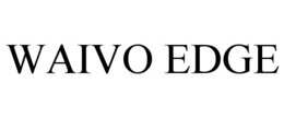 WAIVO EDGE trademark