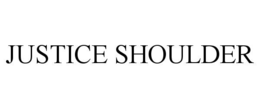JUSTICE SHOULDER trademark