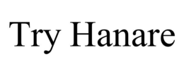 TRY HANARE trademark