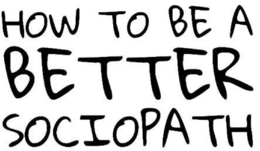 HOW TO BE A BETTER SOCIOPATH trademark