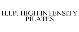H.I.P. HIGH INTENSITY PILATES trademark
