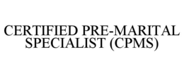 CERTIFIED PRE-MARITAL SPECIALIST (CPMS) trademark