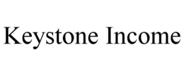 KEYSTONE INCOME trademark