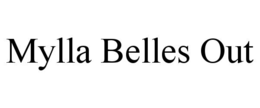 MYLLA BELLES OUT trademark