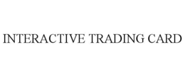 INTERACTIVE TRADING CARD trademark