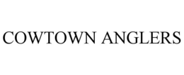 COWTOWN ANGLERS trademark