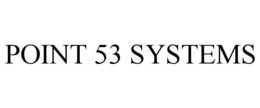 POINT 53 SYSTEMS trademark