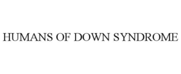 HUMANS OF DOWN SYNDROME trademark