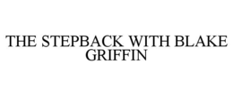 THE STEPBACK WITH BLAKE GRIFFIN trademark
