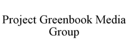 PROJECT GREENBOOK MEDIA GROUP trademark