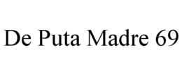 DE PUTA MADRE 69 trademark