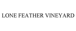 LONE FEATHER VINEYARD trademark