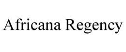 AFRICANA REGENCY trademark