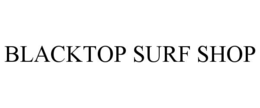 BLACKTOP SURF SHOP trademark