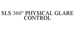 SLS 360° PHYSICAL GLARE CONTROL trademark