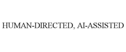 HUMAN-DIRECTED, AI-ASSISTED trademark