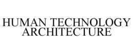 HUMAN TECHNOLOGY ARCHITECTURE trademark