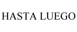 HASTA LUEGO trademark