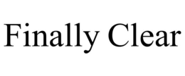 FINALLY CLEAR trademark