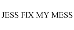 JESS FIX MY MESS trademark