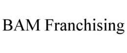 BAM FRANCHISING trademark