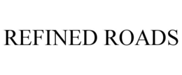 REFINED ROADS trademark