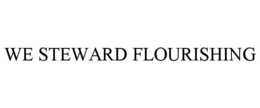 WE STEWARD FLOURISHING trademark
