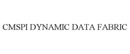 CMSPI DYNAMIC DATA FABRIC trademark