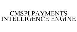 CMSPI PAYMENTS INTELLIGENCE ENGINE trademark