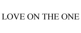 LOVE ON THE ONE trademark