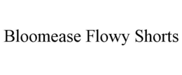 BLOOMEASE FLOWY SHORTS trademark