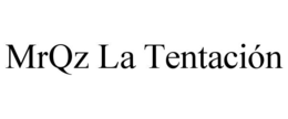 MRQZ LA TENTACIÓN trademark