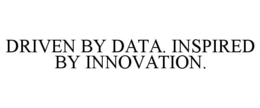 DRIVEN BY DATA. INSPIRED BY INNOVATION. trademark
